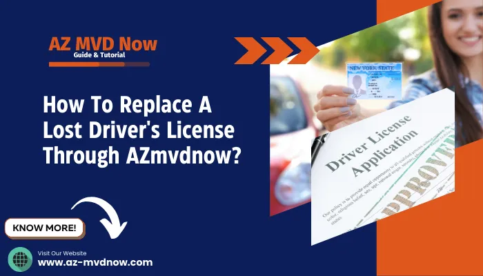 How To Replace A Lost Driver's License Through AZmvdnow?