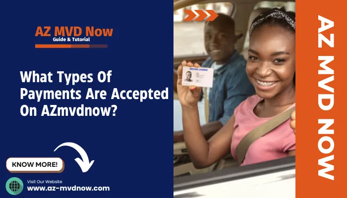 What Types Of Payments Are Accepted On AZmvdnow?